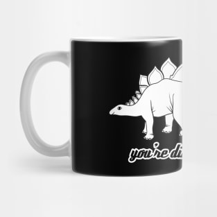 You're Dinomite Mug